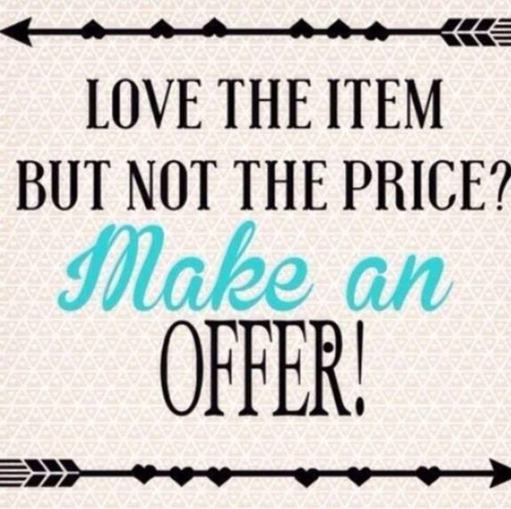 Make a REASONABLE offer...don't be shy!!
